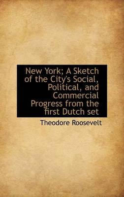 Book cover for New York; A Sketch of the City's Social, Political, and Commercial Progress from the First Dutch Set