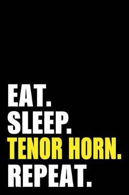 Book cover for Eat Sleep Tenor Horn Repeat