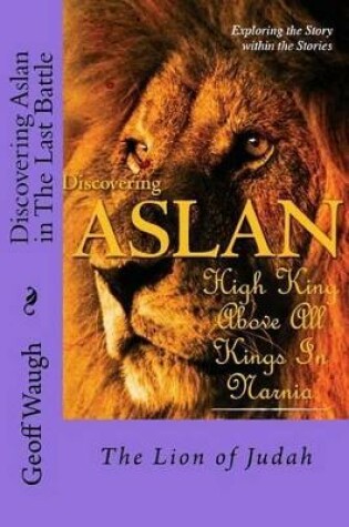 Cover of Discovering Aslan in 'The Last Battle' by C. S. Lewis