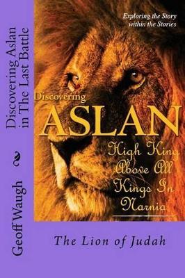 Book cover for Discovering Aslan in 'The Last Battle' by C. S. Lewis