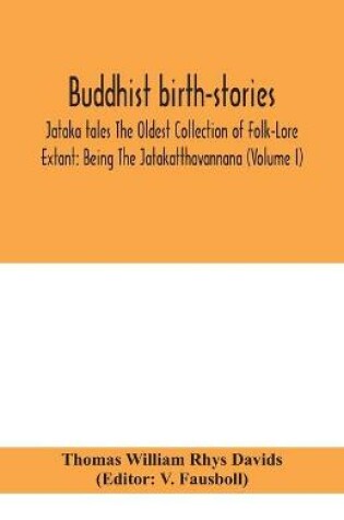 Cover of Buddhist birth-stories; Jataka tales The Oldest Collection of Folk-Lore Extant