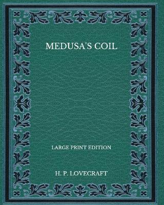 Book cover for Medusa's Coil - Large Print Edition