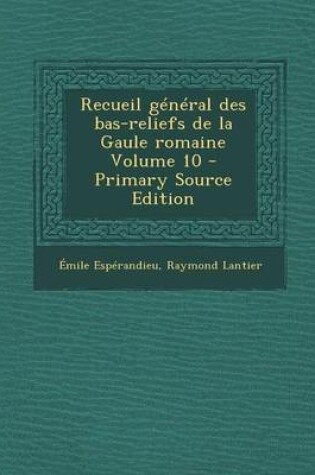 Cover of Recueil General Des Bas-Reliefs de La Gaule Romaine Volume 10