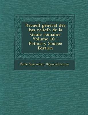 Book cover for Recueil General Des Bas-Reliefs de La Gaule Romaine Volume 10