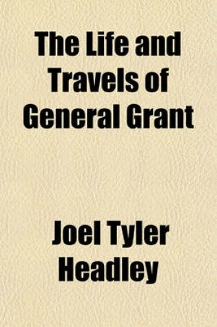 Cover of The Life and Travels of General Grant