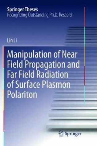 Cover of Manipulation of Near Field Propagation and Far Field Radiation of Surface Plasmon Polariton