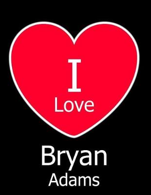 Book cover for I Love Bryan Adams