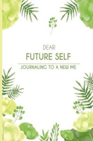 Cover of Dear Future Self Journaling To A New Me