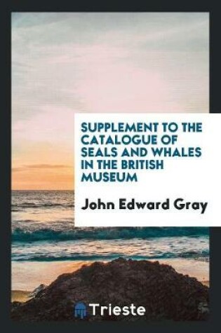 Cover of Supplement to the Catalogue of Seals and Whales in the British Museum