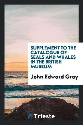 Book cover for Supplement to the Catalogue of Seals and Whales in the British Museum