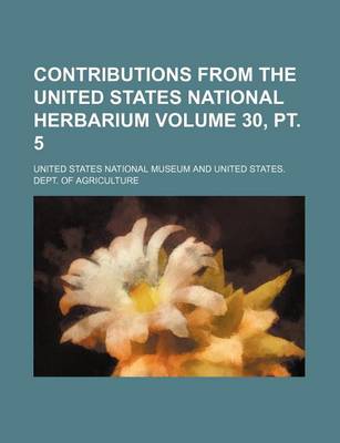 Book cover for Contributions from the United States National Herbarium Volume 30, PT. 5