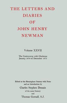 Book cover for The Letters and Diaries of John Henry Newman: Volume XXVII: The Controversy with Gladstone, January 1874 to December 1875