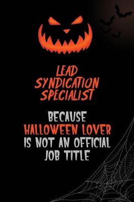 Book cover for Lead Syndication Specialist Because Halloween Lover Is Not An Official Job Title