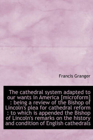 Cover of The Cathedral System Adapted to Our Wants in America [microform]