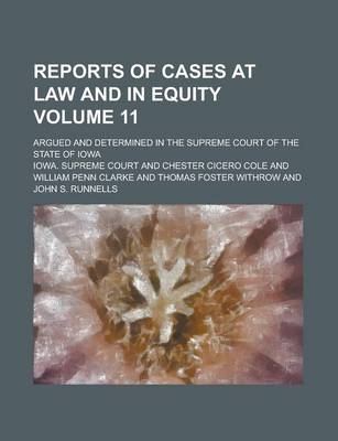 Book cover for Reports of Cases at Law and in Equity; Argued and Determined in the Supreme Court of the State of Iowa Volume 11