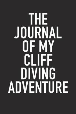 Book cover for The Journal of My Cliff Diving Adventure