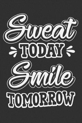 Book cover for Sweat Today Smile Tomorrow