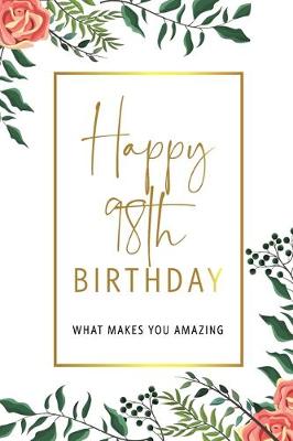 Book cover for Happy 98th Birthday -What Makes You Amazing