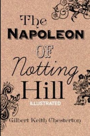 Cover of The Napoleon of Notting Hill Gilbert Keith Chesterton (Illustrated)