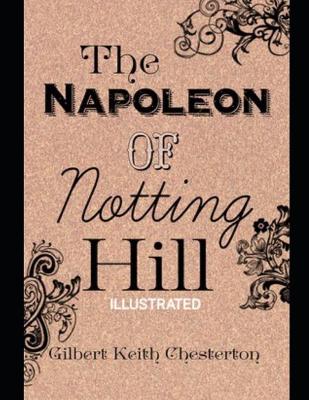 Book cover for The Napoleon of Notting Hill Gilbert Keith Chesterton (Illustrated)