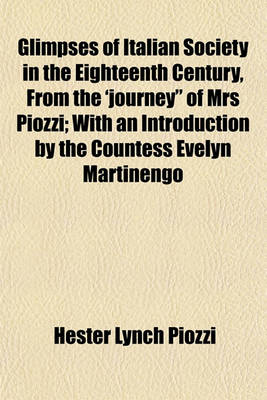 Book cover for Glimpses of Italian Society in the Eighteenth Century, from the 'Journey" of Mrs Piozzi; With an Introduction by the Countess Evelyn Martinengo