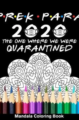 Cover of Pre-K Para 2020 The One Where We Were Quarantined Mandala Coloring Book