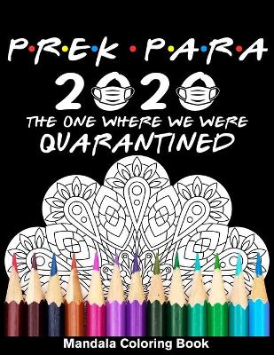 Book cover for Pre-K Para 2020 The One Where We Were Quarantined Mandala Coloring Book