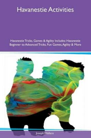 Cover of Havanestie Activities Havanestie Tricks, Games & Agility Includes