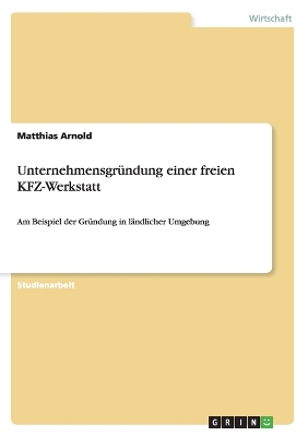 Book cover for Unternehmensgr�ndung einer freien KFZ-Werkstatt