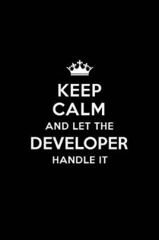 Cover of Keep Calm and Let the Developer Handle It