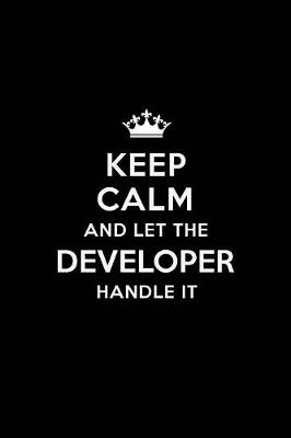 Book cover for Keep Calm and Let the Developer Handle It