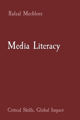 Book cover for Media Literacy Critical Skills, Global Impact