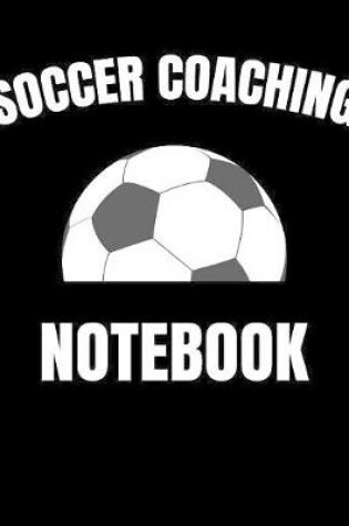 Cover of Soccer Coaching Notebook