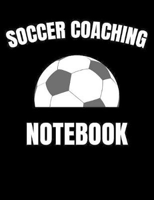 Book cover for Soccer Coaching Notebook