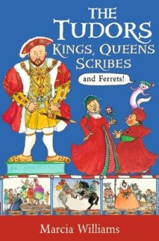 Cover of The Tudors: Kings, Queens, Scribes and Ferrets!