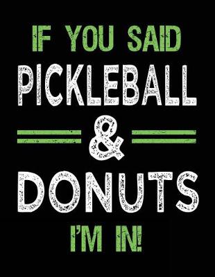 Book cover for If You Said Pickleball & Donuts I'm In