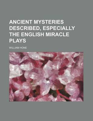 Book cover for Ancient Mysteries Described, Especially the English Miracle Plays