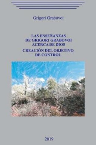 Cover of Las ense anzas de Grigori Grabovoi acerca de Dios. Creaci n del objetivo de Control.