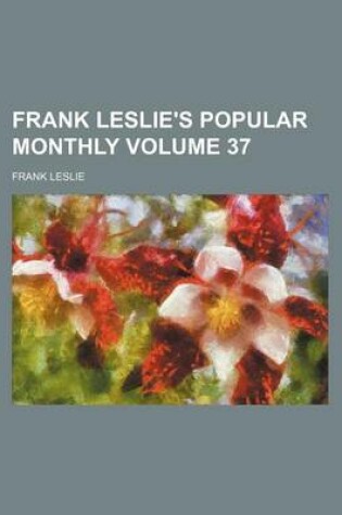 Cover of Frank Leslie's Popular Monthly Volume 37