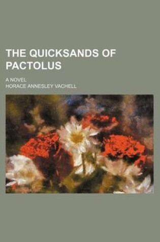 Cover of The Quicksands of Pactolus; A Novel