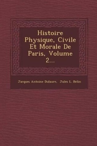 Cover of Histoire Physique, Civile Et Morale de Paris, Volume 2...