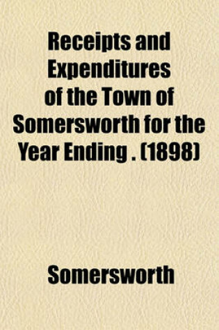 Cover of Receipts and Expenditures of the Town of Somersworth for the Year Ending . (1898)