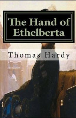 Book cover for The Hand of Ethelberta Illustrated