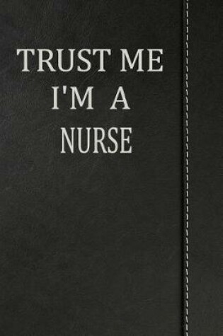 Cover of Trust Me I'm a Nurse