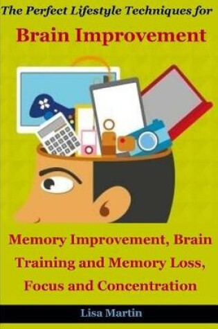 Cover of The Perfect Lifestyle Techniques for Brain Improvement