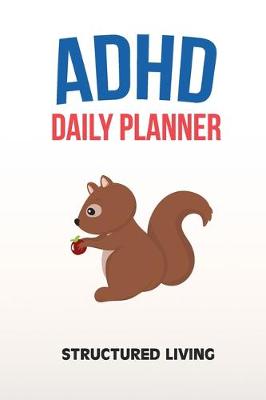 Book cover for ADHD Daily Planner - Structured Living