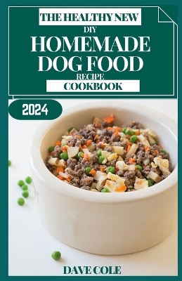 Book cover for The Healthy New DIY Homemade Dog Food Recipe Cookbook