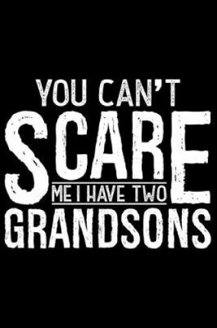 Cover of You Can't Scare Me I Have Two Grandsons
