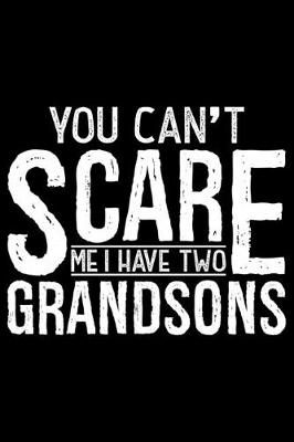 Book cover for You Can't Scare Me I Have Two Grandsons
