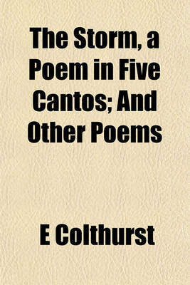 Book cover for The Storm, a Poem in Five Cantos; And Other Poems